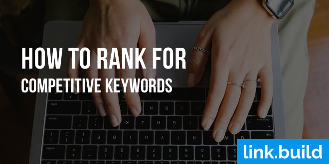 How to Rank #1 for Competitive, High Volume Keywords