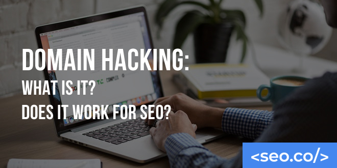 Domain Hacking: Is Domain Name Hacking SEO Friendly?