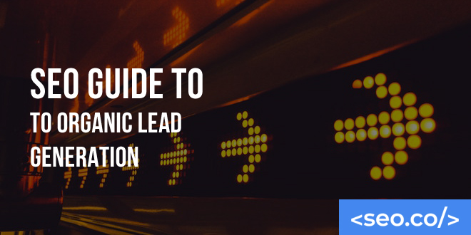 Lead Generation with SEO: How to Use SEO to Generate Leads