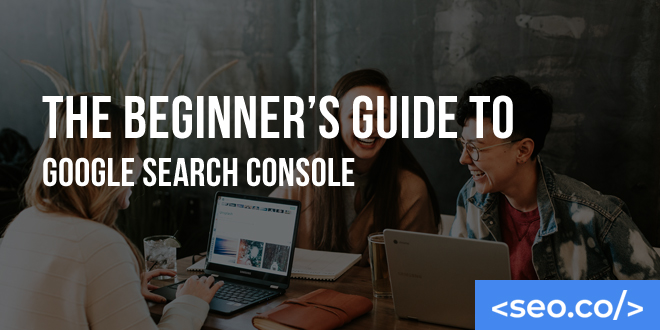 Google Search Console: What is GSC & How to Use it to Improve SEO