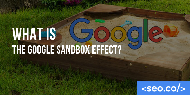 What Is the Google Sandbox Effect? How New Sites Can Get Out of the Sandbox