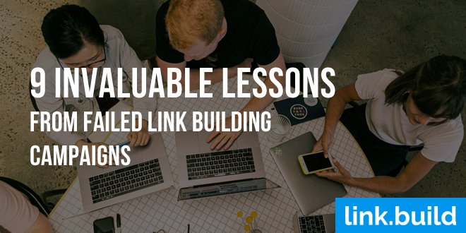 9 Invaluable Lessons From Failed Link Building Campaigns