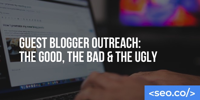 Blogger Outreach Services: The Good, The Bad & The Really Ugly