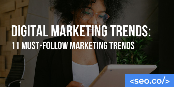 Digital Marketing Trends: 11 Must-Follow Marketing Trends In 2026
