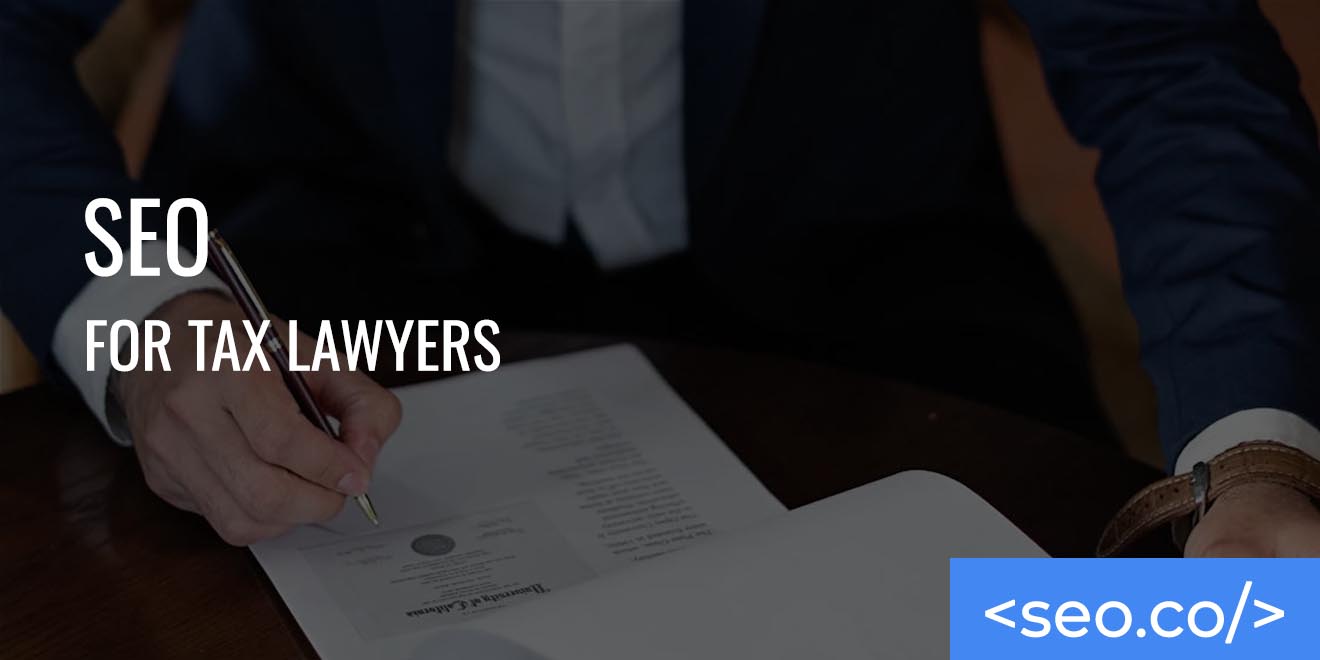SEO for Tax Lawyers: Local & National Lead Generation for Tax Attorneys