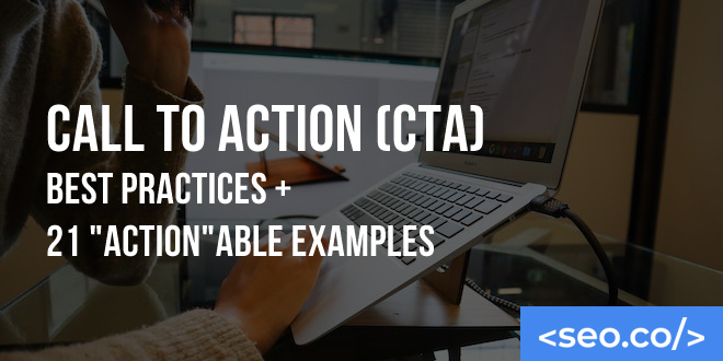 Call to Action (CTA) Best Practices + 21 "Action"able Examples