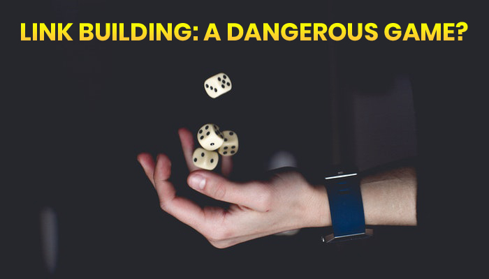 Link building a dangerous game