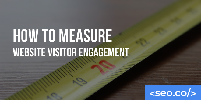 7 Ways to Measure Website Visitor Engagement