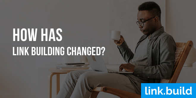 How Has Link Building Changed?