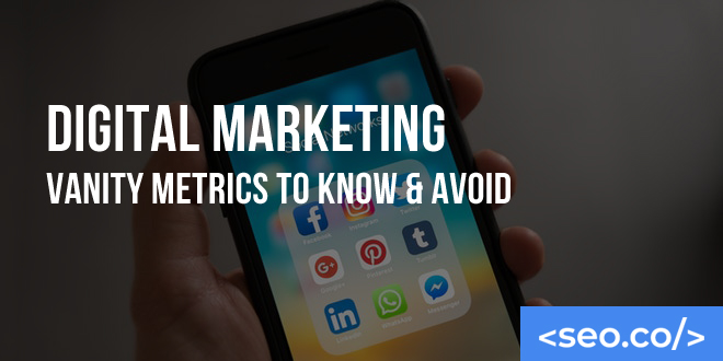 Vanity Metrics in SEO: Digital Marketing Vanity Metrics To Know & Avoid