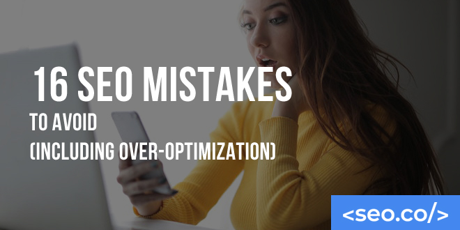 16 SEO Mistakes to Avoid Like the Plague