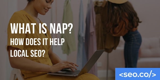What is NAP? 5 NAP Strategies to Help Local SEO