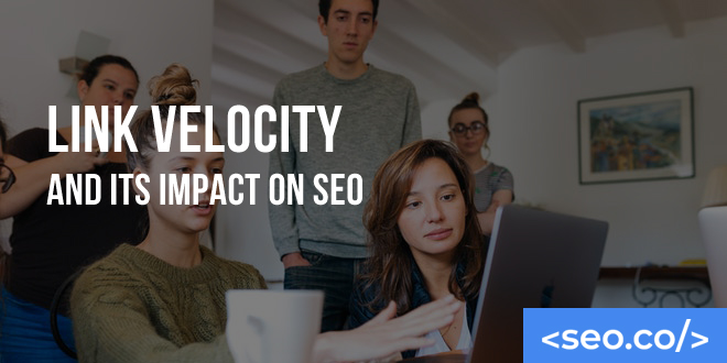 Link Velocity: How to Use Link Velocity to Your Advantage in SEO